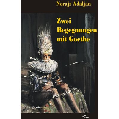 Norajr Adaljan Zwei Begegnungen Mit Goethe (Der Andere Orient) - Publicité Norajr Adaljan Zwei Begegnungen Mit Goethe (Der Andere Orient) - Publicité