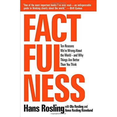 Hans Rosling Factfulness: Ten Reasons We'Re Wrong About The World--And Why Things Are Better Than You Think - Publicité Hans Rosling Factfulness: Ten Reasons We'Re Wrong About The World--And Why Things Are Better Than You Think - Publicité