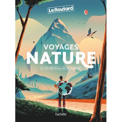 Le Routard Voyages Nature : Les 100 Plus Beaux Sites De La Planète - Publicité Le Routard Voyages Nature : Les 100 Plus Beaux Sites De La Planète - Publicité