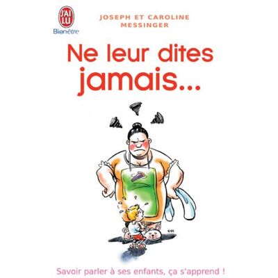 Joseph Messinger Ne Leur Dites Jamais... : Savoir Parler À Ses Enfants, Ça S'Apprend - Publicité Joseph Messinger Ne Leur Dites Jamais... : Savoir Parler À Ses Enfants, Ça S'Apprend - Publicité