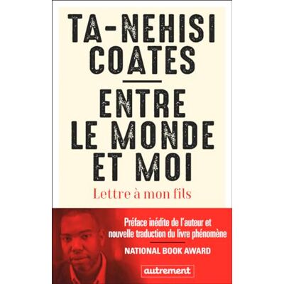 Ta-Nehisi Coates Entre Le Monde Et Moi : Lettre À Mon Fils - Publicité Ta-Nehisi Coates Entre Le Monde Et Moi : Lettre À Mon Fils - Publicité