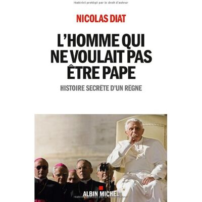 Nicolas Diat L'Homme Qui Ne Voulait Pas Être Pape : Histoire Secrète D'Un Règne - Publicité Nicolas Diat L'Homme Qui Ne Voulait Pas Être Pape : Histoire Secrète D'Un Règne - Publicité