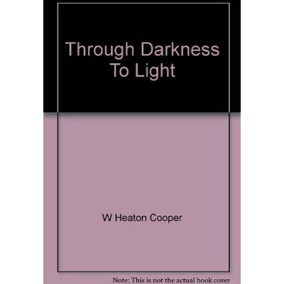 Cooper, W. Heaton. Through Darkness To Light. Publicité Cooper, W. Heaton. Through Darkness To Light. Publicité