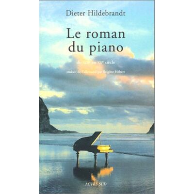 Dieter Hildebrandt Le Roman Du Piano : Du Xixe Et Au Xxe Siècle - Publicité Dieter Hildebrandt Le Roman Du Piano : Du Xixe Et Au Xxe Siècle - Publicité