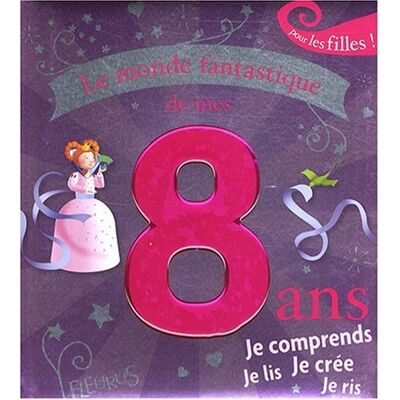 Collectif Le Monde Fantastique De Mes 8 Ans : Pour Les Filles - Publicité Collectif Le Monde Fantastique De Mes 8 Ans : Pour Les Filles - Publicité