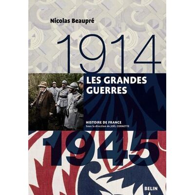 Nicolas Beaupré Les Grandes Guerres : 1914-1945 - Publicité Nicolas Beaupré Les Grandes Guerres : 1914-1945 - Publicité