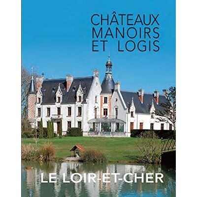 Collectif Châteaux, Manoirs Et Logis. Le Loir-Et-Cher - Publicité Collectif Châteaux, Manoirs Et Logis. Le Loir-Et-Cher - Publicité