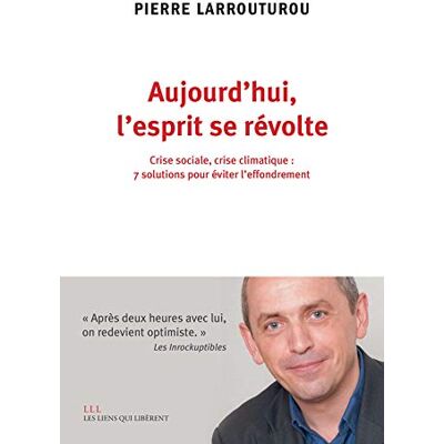 Aujourd'Hui, L'Esprit Se Révolte : Crise Sociale, Crise Climatique : 7 Solutions Pour Éviter L'Effondrement - Publicité Aujourd'Hui, L'Esprit Se Révolte : Crise Sociale, Crise Climatique : 7 Solutions Pour Éviter L'Effondrement - Publicité