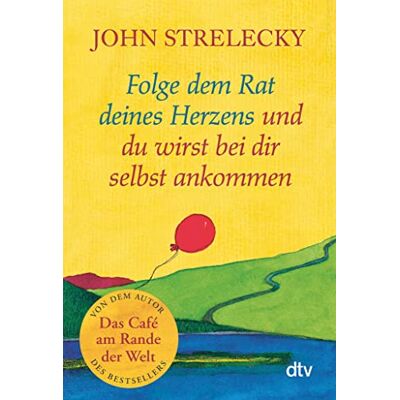 John Strelecky Folge Dem Rat Deines Herzens Und Du Wirst Bei Dir Selbst Ankommen - Publicité John Strelecky Folge Dem Rat Deines Herzens Und Du Wirst Bei Dir Selbst Ankommen - Publicité