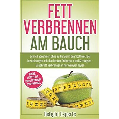 BeLight Experts Fett Verbrennen Am Bauch: Schnell Abnehmen Ohne Zu Hungern! Den Stoffwechsel Beschleunigen Mit Den Besten Fatburnern Und Strategien - Bauchfett Verbrennen In Nur Wenigen Tagen Inkl. Bonus Rezepte - Publicité BeLight Experts Fett Verbrennen Am Bauch: Schnell Abnehmen Ohne Zu Hungern! Den Stoffwechsel Beschleunigen Mit Den Besten Fatburnern Und Strategien - Bauchfett Verbrennen In Nur Wenigen Tagen Inkl. Bonus Rezepte - Publicité