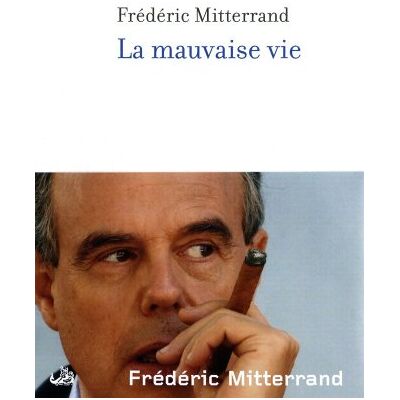 Frédéric Mitterrand La Mauvaise Vie - Publicité Frédéric Mitterrand La Mauvaise Vie - Publicité