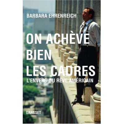 Barbara Ehrenreich On Achève Bien Les Cadres : L'Envers Du Rêve Américain - Publicité Barbara Ehrenreich On Achève Bien Les Cadres : L'Envers Du Rêve Américain - Publicité