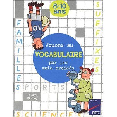 Collectif Jouons Au Vocabulaire Par Les Mots Croisés : 8-10 Ans - Publicité Collectif Jouons Au Vocabulaire Par Les Mots Croisés : 8-10 Ans - Publicité