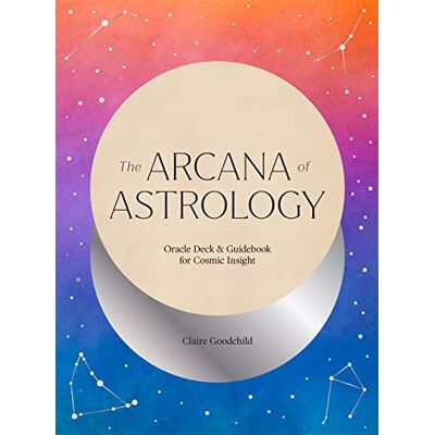 Claire Goodchild Abrams & Chronicle Books Arcana Of Astrology Boxed Set: Oracle Deck And Guidebook For Cosmic Insight - Publicité Claire Goodchild Abrams & Chronicle Books Arcana Of Astrology Boxed Set: Oracle Deck And Guidebook For Cosmic Insight - Publicité