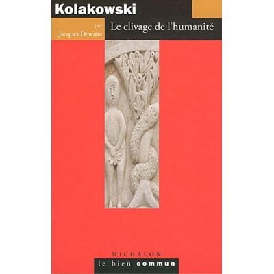 Jacques Dewitte Kolakowski : Le Clivage De L'Humanité - Publicité Jacques Dewitte Kolakowski : Le Clivage De L'Humanité - Publicité