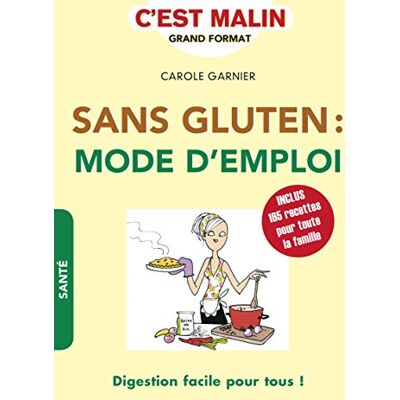 Carole Garnier Sans Gluten : Mode D'Emploi : Digestion Facile Pour Tous ! - Publicité Carole Garnier Sans Gluten : Mode D'Emploi : Digestion Facile Pour Tous ! - Publicité