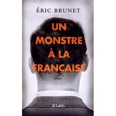 Eric Brunet Un Monstre À La Française - Publicité Eric Brunet Un Monstre À La Française - Publicité