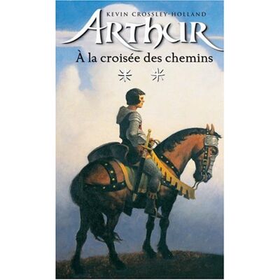 Kevin Crossley-Holland Arthur. Vol. 2. A La Croisée Des Chemins - Publicité Kevin Crossley-Holland Arthur. Vol. 2. A La Croisée Des Chemins - Publicité