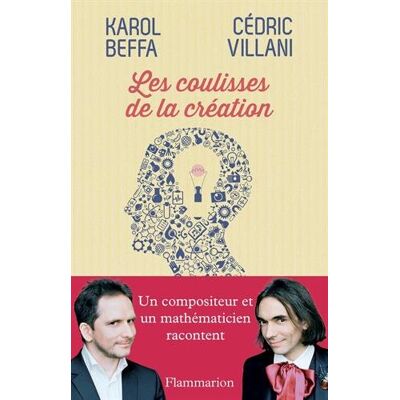 Karol Beffa / Cédric Villani Les Coulisses De La Création - Publicité Karol Beffa / Cédric Villani Les Coulisses De La Création - Publicité