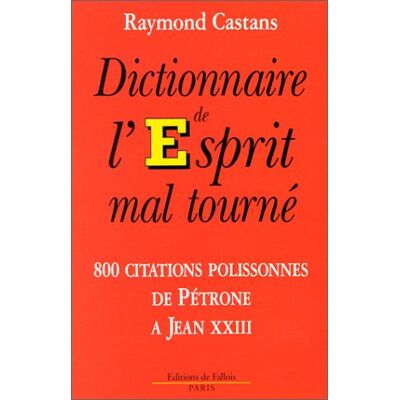 Raymond Castans Dictionnaire De L'Esprit Mal Tourné : 800 Citations Polissonnes De Pétrone À Jean Xxiii - Publicité Raymond Castans Dictionnaire De L'Esprit Mal Tourné : 800 Citations Polissonnes De Pétrone À Jean Xxiii - Publicité