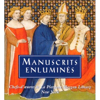Collectif Manuscrits Enluminés : Chefs-D'Oeuvre De La Pierpont Morgan Library - Publicité Collectif Manuscrits Enluminés : Chefs-D'Oeuvre De La Pierpont Morgan Library - Publicité