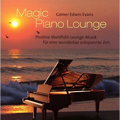 Gomer Edwin Evans Magic Piano Lounge: Positive Wohlfühl-Lounge-Musik - Publicité Gomer Edwin Evans Magic Piano Lounge: Positive Wohlfühl-Lounge-Musik - Publicité