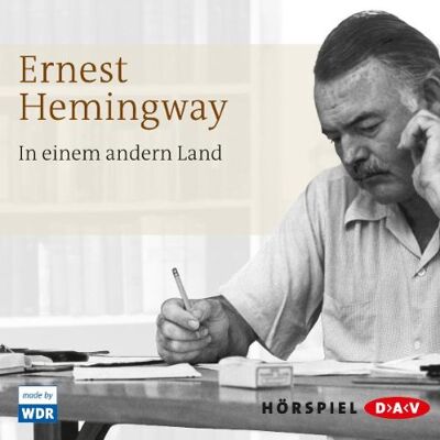 Ernest Hemingway In Einem Andern Land: Hörspiel - Publicité Ernest Hemingway In Einem Andern Land: Hörspiel - Publicité