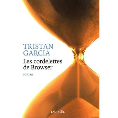 Tristan Garcia Les Cordelettes De Browser - Publicité Tristan Garcia Les Cordelettes De Browser - Publicité