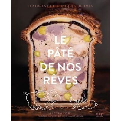 Laëtitia Visse Le Pâté De Nos Rêves : Textures Et Techniques Ultimes - Publicité Laëtitia Visse Le Pâté De Nos Rêves : Textures Et Techniques Ultimes - Publicité