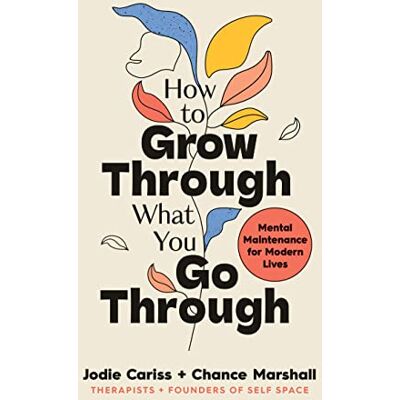 Jodie Cariss How To Grow Through What You Go Through: Mental Maintenance For Modern Lives - Publicité Jodie Cariss How To Grow Through What You Go Through: Mental Maintenance For Modern Lives - Publicité
