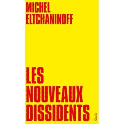 Michel Eltchaninoff Les Nouveaux Dissidents - Publicité Michel Eltchaninoff Les Nouveaux Dissidents - Publicité