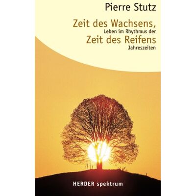 Pierre Stutz Zeit Des Wachsens, Zeit Des Reifens: Leben Im Rhythmus Der Jahreszeiten (Herder Spektrum) - Publicité Pierre Stutz Zeit Des Wachsens, Zeit Des Reifens: Leben Im Rhythmus Der Jahreszeiten (Herder Spektrum) - Publicité