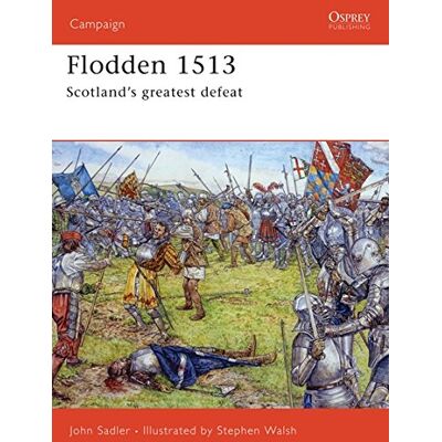John Sadler Flodden 1513: Scotland'S Greatest Defeat (Campaign, Band 168) - Publicité John Sadler Flodden 1513: Scotland'S Greatest Defeat (Campaign, Band 168) - Publicité