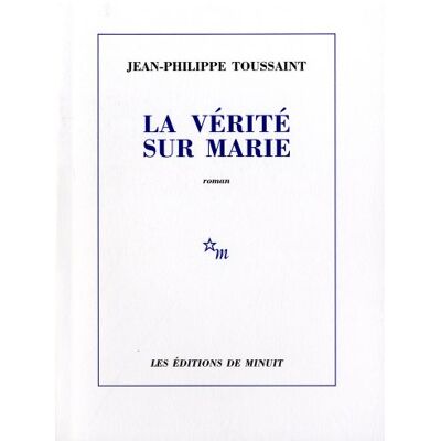 Jean-Philippe Toussaint La Vérité Sur Marie - Publicité Jean-Philippe Toussaint La Vérité Sur Marie - Publicité