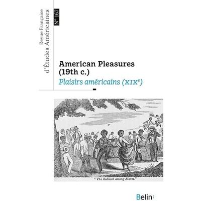 Collectif Revue Française D'Études Américaines, N° 167. American Pleasures (19th C.). Plaisirs Américains (Xixe) - Publicité Collectif Revue Française D'Études Américaines, N° 167. American Pleasures (19th C.). Plaisirs Américains (Xixe) - Publicité