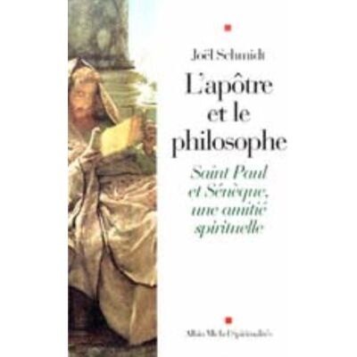 Joel Schmidt L'Apôtre Et Le Philosophe : Saint Paul Et Sénèque, Une Amitié Spirituelle - Publicité Joel Schmidt L'Apôtre Et Le Philosophe : Saint Paul Et Sénèque, Une Amitié Spirituelle - Publicité