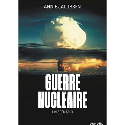 Annie Jacobsen Guerre Nucléaire : Un Scénario - Publicité Annie Jacobsen Guerre Nucléaire : Un Scénario - Publicité