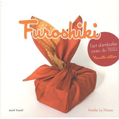 Aurélie Le Marec Furoshiki : L'Art D'Emballer Avec Du Tissu - Publicité Aurélie Le Marec Furoshiki : L'Art D'Emballer Avec Du Tissu - Publicité