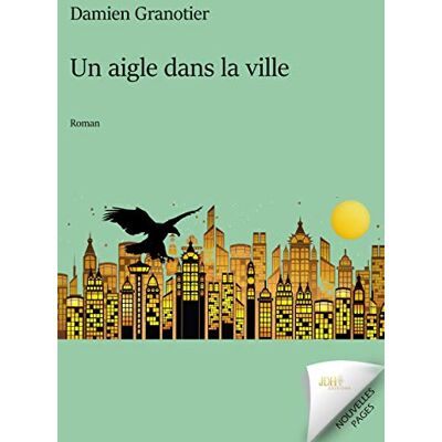 Damien Granotier Un Aigle Dans La Ville - Publicité Damien Granotier Un Aigle Dans La Ville - Publicité