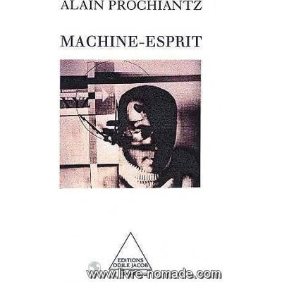 Alain Prochiantz Machine-Esprit - Publicité Alain Prochiantz Machine-Esprit - Publicité