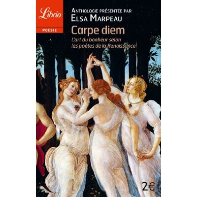 Elsa Marpeau Carpe Diem : L'Art Du Bonheur Selon Les Poètes De La Renaissance - Publicité Elsa Marpeau Carpe Diem : L'Art Du Bonheur Selon Les Poètes De La Renaissance - Publicité
