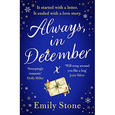 Emily Stone Always, In December: The Timeless, Heartbreaking, Stay-Up-All-Night Love Story: Gorgeous, Heart-Tugging And Life-Affirming - The Perfect Christmas Romance Fiction Book For December 2021 - Publicité Emily Stone Always, In December: The Timeless, Heartbreaking, Stay-Up-All-Night Love Story: Gorgeous, Heart-Tugging And Life-Affirming - The Perfect Christmas Romance Fiction Book For December 2021 - Publicité