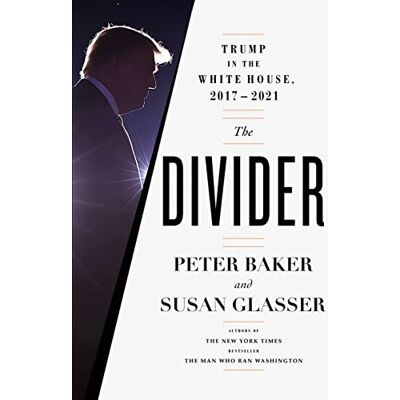 Peter Baker The Divider: Trump In The White House, 2017-2021 - Publicité Peter Baker The Divider: Trump In The White House, 2017-2021 - Publicité