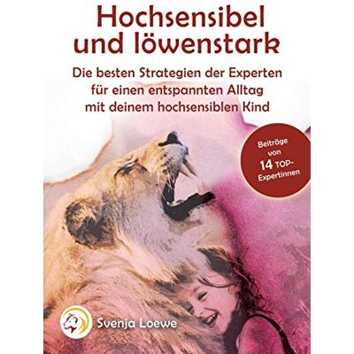 Various Hochsensibel Und Löwenstark: Die Besten Strategien Der Experten Für Einen Entspannten Alltag Mit Deinem Hochsensiblen Kind - Publicité Various Hochsensibel Und Löwenstark: Die Besten Strategien Der Experten Für Einen Entspannten Alltag Mit Deinem Hochsensiblen Kind - Publicité