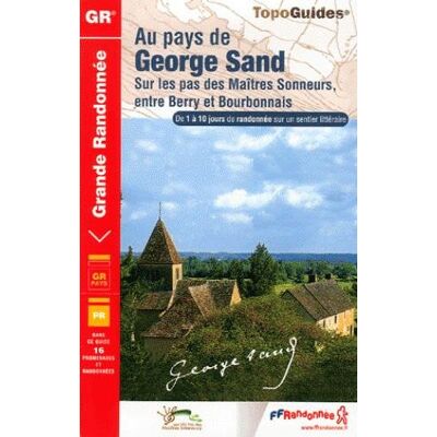 FFRP Au Pays De George Sand : Sur Les Pas Des Maîtres Sonneurs, Entre Berry Et Bourbonnais : De 1 À 10 Jours De Randonnée Sur Un Sentier Littéraire - Publicité FFRP Au Pays De George Sand : Sur Les Pas Des Maîtres Sonneurs, Entre Berry Et Bourbonnais : De 1 À 10 Jours De Randonnée Sur Un Sentier Littéraire - Publicité