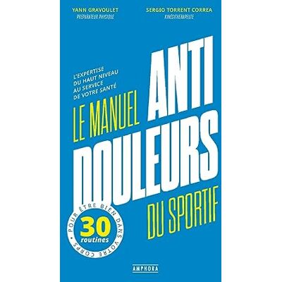 Yann Gravoulet Le Manuel Anti-Douleurs Du Sportif : L'Expertise Du Haut Niveau Au Service De Votre Santé : 30 Routines Pour Être Bien Dans Votre Corps - Publicité Yann Gravoulet Le Manuel Anti-Douleurs Du Sportif : L'Expertise Du Haut Niveau Au Service De Votre Santé : 30 Routines Pour Être Bien Dans Votre Corps - Publicité