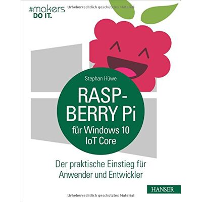 Stephan Hüwe Raspberry Pi Für Windows 10 Iot Core: Der Praktische Einstieg Für Anwender Und Entwickler - Publicité Stephan Hüwe Raspberry Pi Für Windows 10 Iot Core: Der Praktische Einstieg Für Anwender Und Entwickler - Publicité