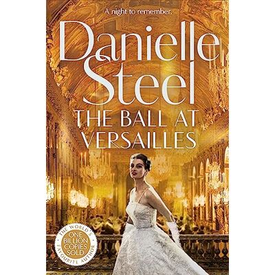Danielle Steel The Ball At Versailles: The Sparkling New Tale Of A Night To Remember From The Billion Copy Bestseller - Publicité Danielle Steel The Ball At Versailles: The Sparkling New Tale Of A Night To Remember From The Billion Copy Bestseller - Publicité