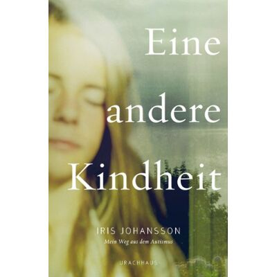 Iris Johansson Eine Andere Kindheit: Mein Weg Aus Dem Autismus - Publicité Iris Johansson Eine Andere Kindheit: Mein Weg Aus Dem Autismus - Publicité