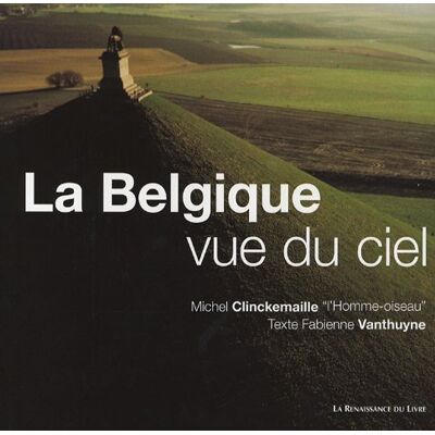 Michel Clinckemaille La Belgique Vue Du Ciel : Un Regard Inédit Sur Un Patrimoine Majeur - Publicité Michel Clinckemaille La Belgique Vue Du Ciel : Un Regard Inédit Sur Un Patrimoine Majeur - Publicité
